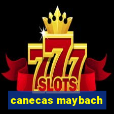 canecas maybach